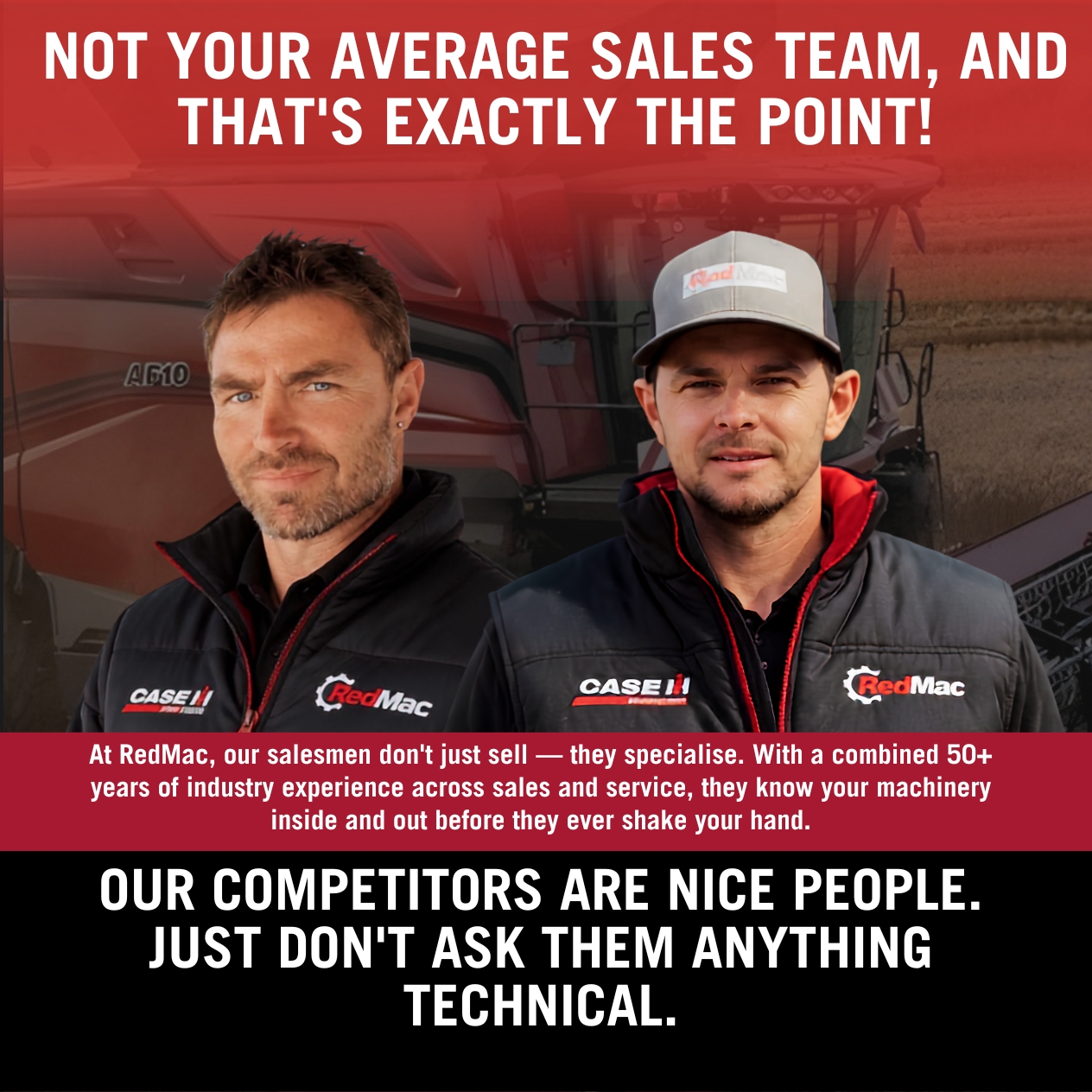 At RedMac, our salesmen don't just sell — they specialise. With a combined 50+ years of industry experience across sales and service, they know your machinery inside and out before they ever shake your hand.